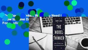 The Model Thinker: What You Need to Know to Make Data Work for You  For Kindle