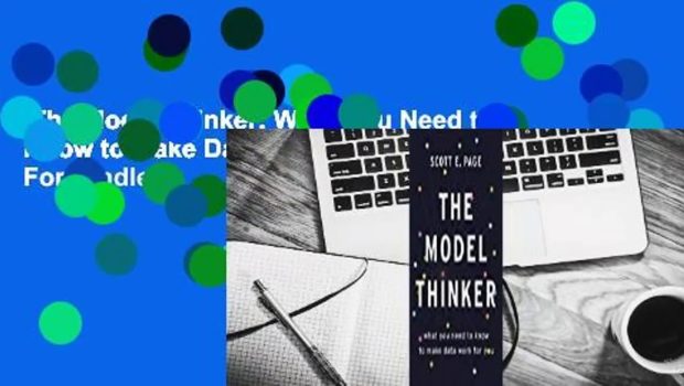 The Model Thinker: What You Need to Know to Make Data Work for You  For Kindle