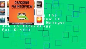[Read] Cracking the PM Interview: How to Land a Product Manager Job in Technology  For Kindle