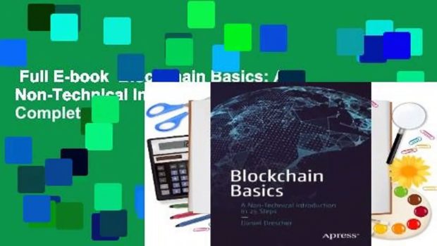 Full E-book  Blockchain Basics: A Non-Technical Introduction in 25 Steps Complete