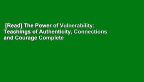 [Read] The Power of Vulnerability: Teachings of Authenticity, Connections and Courage Complete
