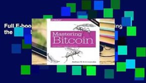 Full E-book Mastering Bitcoin: Programming the Open Blockchain  For Free