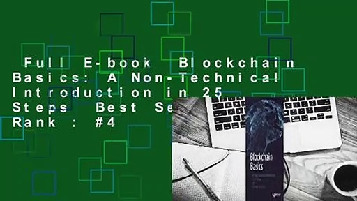 Full E-book  Blockchain Basics: A Non-Technical Introduction in 25 Steps  Best Sellers Rank : #4