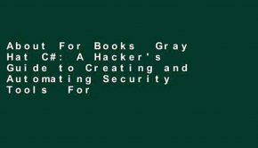 About For Books  Gray Hat C#: A Hacker's Guide to Creating and Automating Security Tools  For