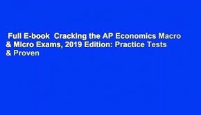 Full E-book  Cracking the AP Economics Macro & Micro Exams, 2019 Edition: Practice Tests & Proven