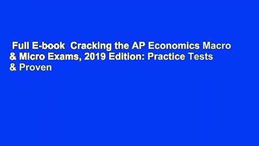 Full E-book  Cracking the AP Economics Macro & Micro Exams, 2019 Edition: Practice Tests & Proven