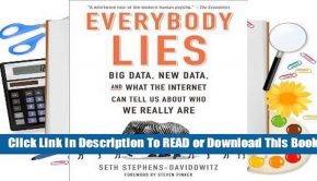 Full E-book Everybody Lies: Big Data, New Data, and What the Internet Can Tell Us About Who We