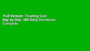 Full Version  Trusting God Day by Day: 365 Daily Devotions Complete