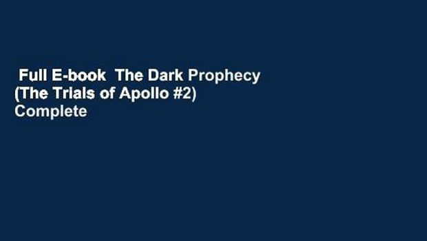 Full E-book  The Dark Prophecy (The Trials of Apollo #2) Complete