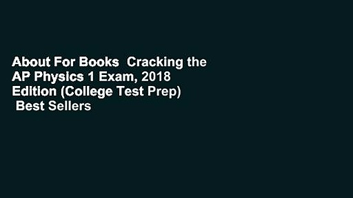 About For Books  Cracking the AP Physics 1 Exam, 2018 Edition (College Test Prep)  Best Sellers