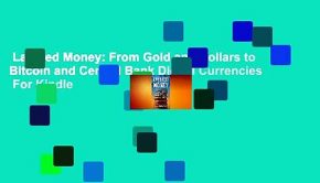 Layered Money: From Gold and Dollars to Bitcoin and Central Bank Digital Currencies  For Kindle