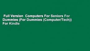 Full Version  Computers For Seniors For Dummies (For Dummies (Computer/Tech))  For Kindle