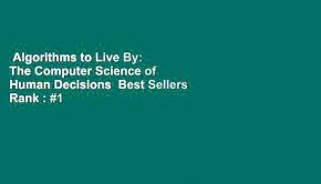 Algorithms to Live By: The Computer Science of Human Decisions  Best Sellers Rank : #1