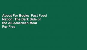 About For Books  Fast Food Nation: The Dark Side of the All-American Meal  For Free