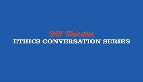Will Weinstein Ethics Conversation Series