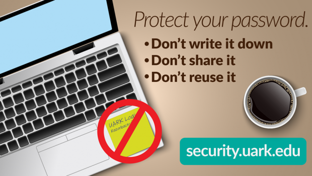 Make sure your accounts are secure by following best practices for passwords.