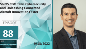 PODCAST: Shift5 CGO Talks Cybersecurity and Unleashing Connected Aircraft Innovation Faster