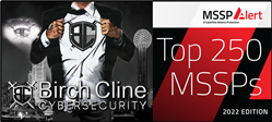 Dallas Based Birch Cline Cybersecurity Named to MSSP Alert’s Top 250 MSSPs List for 2022