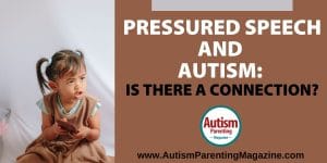 Pressured Speech and Autism: Is There a Connection? https://www.autismparentingmagazine.com/pressured-speech-autism/