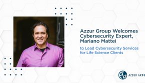Azzur Group Welcomes Cybersecurity Expert, Mariano Mattei, to Lead Cybersecurity Services for Life Science Clients