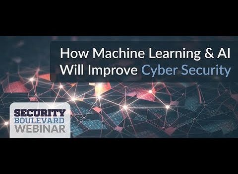 How Machine Learning & AI Will Improve Cyber Security