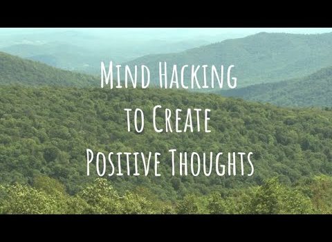 Mind Hacking to Create Positive Thoughts