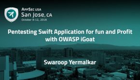 Pentesting Swift Application with OWASP iGoat - Swaroop Yermalkar - AppSecUSA 2018