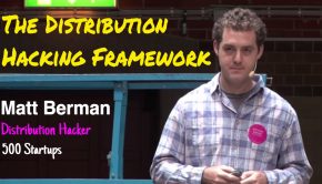 The Distribution Hacking Framework with Distribution Hacker Matthew Berman from 500 Startups