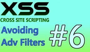 XSS Tutorial #6 - Avoiding Advanced Filters & Protecting Against XSS