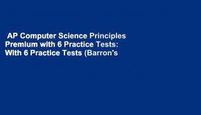 AP Computer Science Principles Premium with 6 Practice Tests: With 6 Practice Tests (Barron's