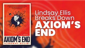 AXIOM'S END - LINDSAY ELLIS's First Contact Adventure Novel (Presented by St. Martin's Press)