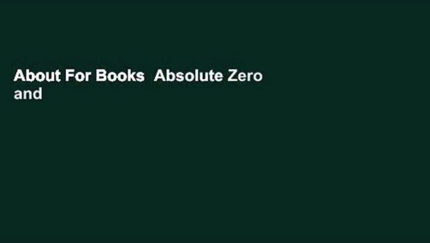 About For Books  Absolute Zero and the Conquest of Cold Complete