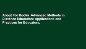 About For Books  Advanced Methods in Distance Education: Applications and Practices for Educators,