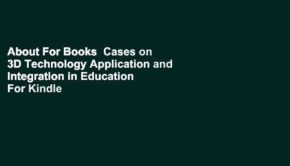 About For Books  Cases on 3D Technology Application and Integration in Education  For Kindle