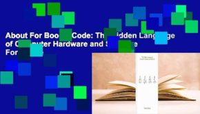 About For Books  Code: The Hidden Language of Computer Hardware and Software  For Online