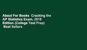 About For Books  Cracking the AP Statistics Exam, 2018 Edition (College Test Prep)  Best Sellers