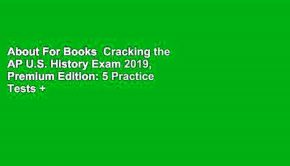 About For Books  Cracking the AP U.S. History Exam 2019, Premium Edition: 5 Practice Tests +