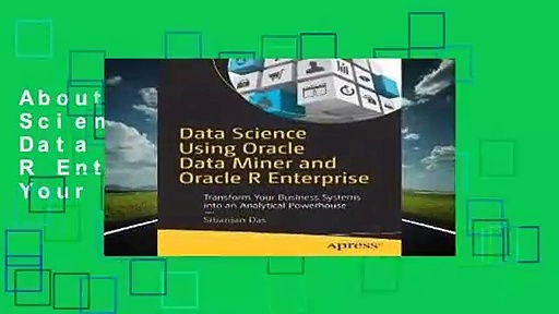About For Books  Data Science Using Oracle Data Miner and Oracle R Enterprise: Transform Your