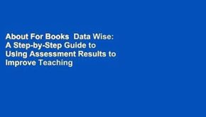 About For Books  Data Wise: A Step-by-Step Guide to Using Assessment Results to Improve Teaching