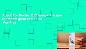 About For Books  Gatherings: Recipes for feasts great and small  For Free