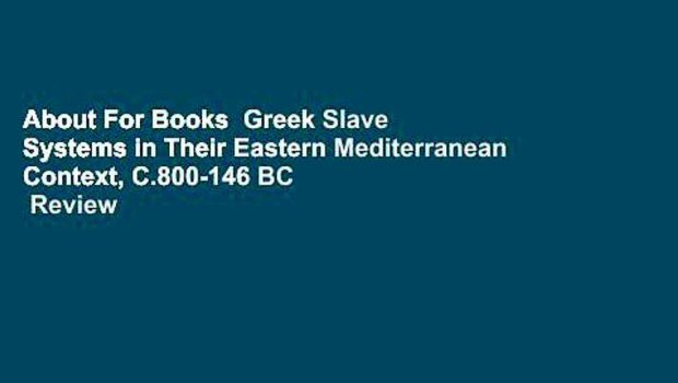 About For Books  Greek Slave Systems in Their Eastern Mediterranean Context, C.800-146 BC  Review