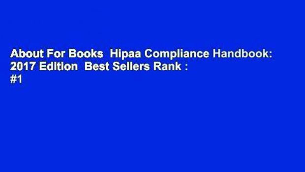 About For Books  Hipaa Compliance Handbook: 2017 Edition  Best Sellers Rank : #1