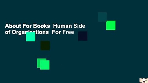About For Books  Human Side of Organizations  For Free