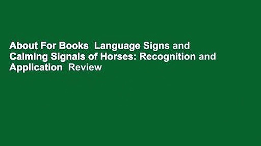 About For Books  Language Signs and Calming Signals of Horses: Recognition and Application  Review