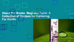 About For Books  Magnolia Table: A Collection of Recipes for Gathering  For Kindle