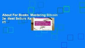 About For Books  Mastering Bitcoin 2e  Best Sellers Rank : #5