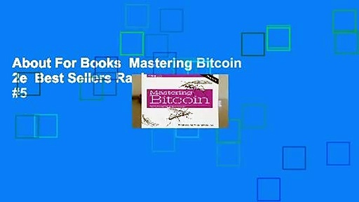 About For Books  Mastering Bitcoin 2e  Best Sellers Rank : #5