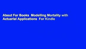 About For Books  Modelling Mortality with Actuarial Applications  For Kindle
