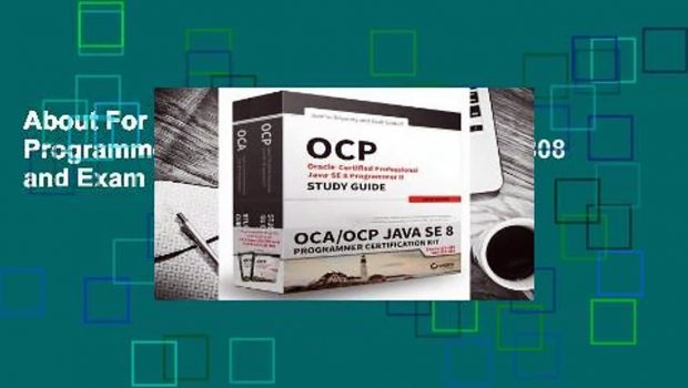 About For Books  OCA/OCP Java SE 8 Programmer Certification Kit: Exam 1Z0-808 and Exam 1Z0-809