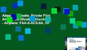 About For Books  Private Pilot Airman Certification Standards - Airplane: FAA-S-ACS-6A, for